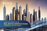 How to Start Your Real Estate Company in Dubai: License & Setup Guide