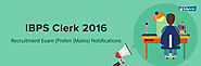 IBPS Clerk 2016 Recruitment Exam (Prelim |Mains) Notifications