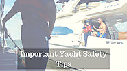 Important Yacht Safety Tips