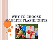 Why To Choose Maglite Flashlights