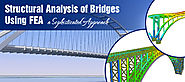Structural Analysis of Bridges Using FEA, a Sophisticated Approach