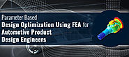 Automated traditional FEA approach through Parameter based optimization for automotive components