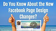 Do You Know About the New Facebook Page Design Changes?