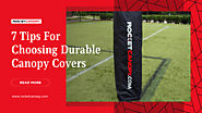 7 Tips For Choosing Durable Canopy Covers