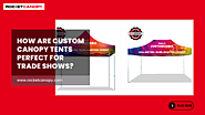 Why Custom Canopy Tents Are Ideal for Trade Shows?