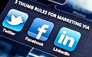 3 Thumb Rules For LinkedIn, Facebook, & Twitter Marketing - richestsoft