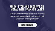 Mark, etch and engrave on metal with Prakash laser.