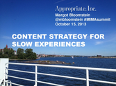 Content Strategy for Slow Experiences MIMA Summit 2013