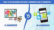 What Is The Difference Between E-Commerce And M-Commerce?
