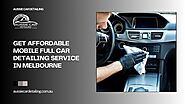 Get Affordable Mobile Full Car Detailing Service in Melbourne