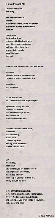 If You Forget Me Poem by Pablo Neruda - Poem Hunter