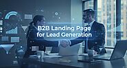 What Makes a Great B2B Landing Page for Lead Generation