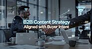 Smart B2B Content Strategy Aligned with Buyer Intent