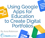 Using Google Apps for Education to Create Digital Portfolios from Avra Robinson - EdTechTeacher