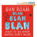 Blah Blah Blah: What To Do When Words Don't Work: Dan Roam: 9781591844594: Amazon.com: Books