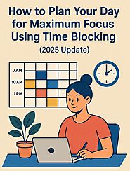 Plan Your Day Using Time Blocking for Maximum Focus (2025 Guide)