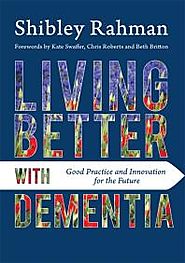 Living Better with Dementia; Good Practice and Innovation for the Future