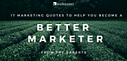 17 Practical Marketing Quotes to Make You a Better Marketer - Marketing and Lead Generation Blog