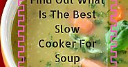 Best Slow Cooker For Soup