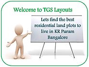 Website at http://www.slideshare.net/tgslayouts/best-lands-to-buy-in-kr-puram-by-tgs-layouts/