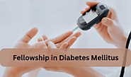 Specialize in the Future of Healthcare: Fellowship in Diabetes Mellitus