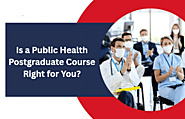 Is a Public Health Postgraduate Course Right for You?