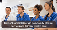 The Role of Essential Drugs in Community Medical Services and Primary Health Care