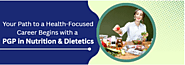 Your Path to a Health-Focused Career Begins with a PGP in Nutrition & Dietetics