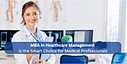 Why MBA in Healthcare Management is the Smart Choice for Medical Professionals