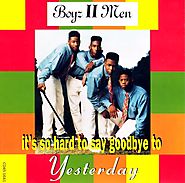 78. "It's So Hard To Say Goodbye To Yesterday" - Boyz II Men