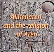 Akhenaten religion Aten