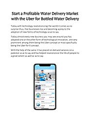 Start a Profitable Water Delivery Market with the Uber for Bottled Water Delivery