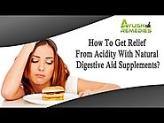 How To Get Relief From Acidity With Natural Digestive Aid Supplements?