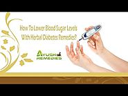 How To Lower Blood Sugar Levels With Herbal Diabetes Remedies?