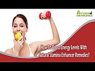 How To Boost Energy Levels With Natural Stamina Enhancer Remedies?