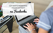 Czy warto promować i płacić za posty na Facebooku - Urszula Marketing