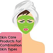 Skin Care Products For Combination Skin Types - wherefitnessmeetsbeauty