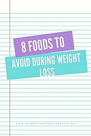 8 Foods To Avoid During Weight Loss - wherefitnessmeetsbeauty
