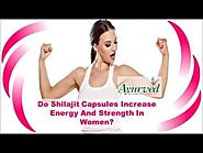 Do Shilajit Capsules Increase Energy And Strength In Women?