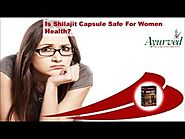 Is Shilajit Capsule Safe For Women Health?