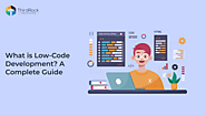 What is Low-Code Development? A Complete Guide