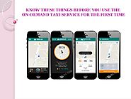 KNOW THESE THINGS BEFORE YOU USE THE ON-DEMAND TAXI SERVICE FOR THE FIRST TIME