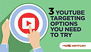 3 YouTube Targeting Options You Need to Try