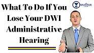 What To Do If You Lose Your DWI Administrative Hearing | St. Louis DWI Attorney