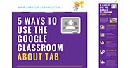 5 Ways to Use the Google Classroom About Tab [infographic] | Shake Up Learning