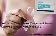 Overcome Your Breast Cancer and Breast Related Problems with Nolvadex
