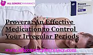 AllGenericPharmacy: Provera: An Effective Medication to Control Your Irregular Periods