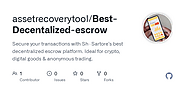 GitHub - assetrecoverytool/Best-Decentalized-escrow: Secure your transactions with Sh‑Sartore’s best decentralized es...