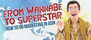 From a Wanna Be, How can you be the Marketing Superstar in Asia