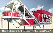 How To Choose the Best Concrete Batching Plant?